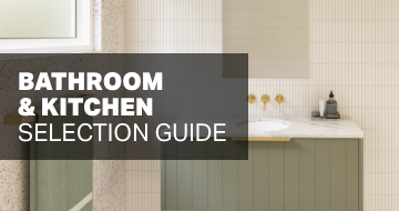 Bathroom & Kitchen Selection Guide